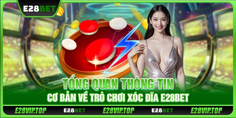Tổng quan thông tin cơ bản về trò chơi xóc đĩa E28BET 