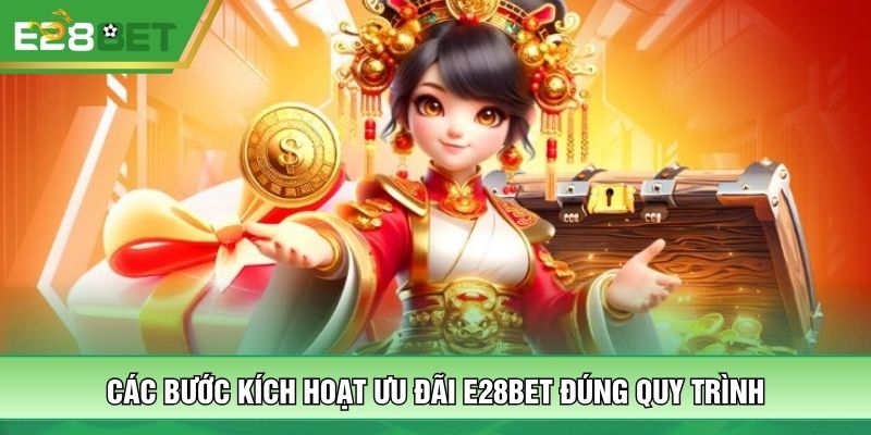 Các bước kích hoạt ưu đãi E28BET đúng quy trình