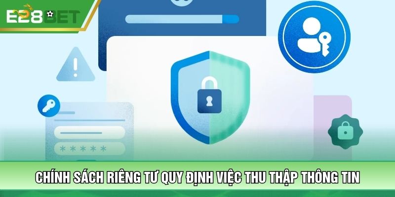 Chính sách riêng tư quy định việc thu thập thông tin