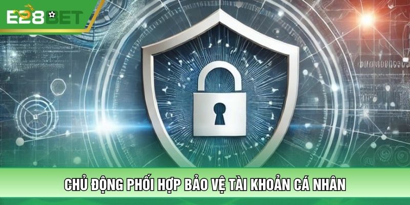 Chủ động phối hợp bảo vệ tài khoản cá nhân