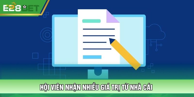 Hội viên nhận nhiều giá trị từ nhà cái
