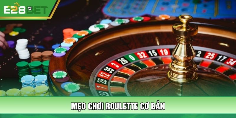 Mẹo chơi Roulette cơ bản