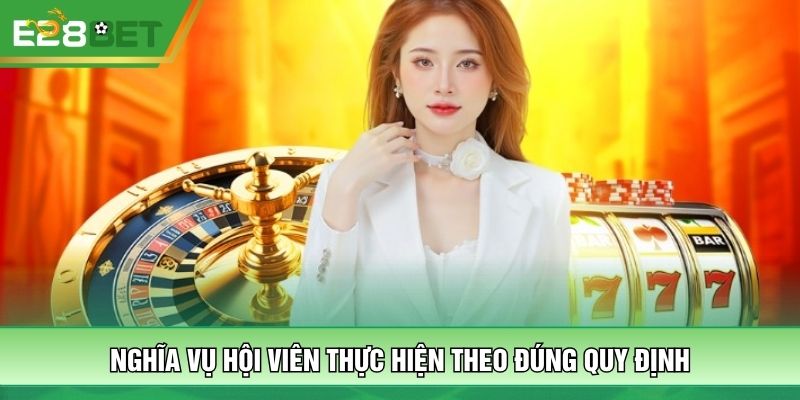 Nghĩa vụ hội viên thực hiện theo đúng quy định