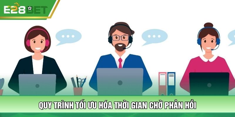 Quy trình tối ưu hóa thời gian chờ phản hồi