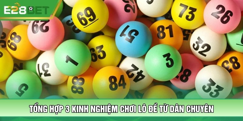 Tổng hợp 3 kinh nghiệm chơi lô đề từ dân chuyên
